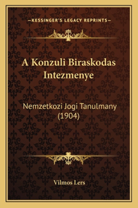 A Konzuli Biraskodas Intezmenye