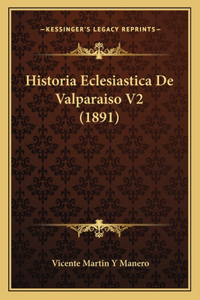 Historia Eclesiastica De Valparaiso V2 (1891)