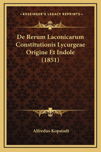 De Rerum Laconicarum Constitutionis Lycurgeae Origine Et Indole (1851)