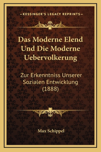 Das Moderne Elend Und Die Moderne Uebervolkerung: Zur Erkenntniss Unserer Sozialen Entwicklung (1888)