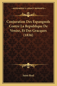 Conjuration Des Espangnols Contre La Republique De Venise, Et Des Gracques (1836)