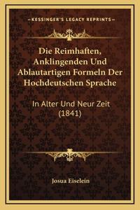 Die Reimhaften, Anklingenden Und Ablautartigen Formeln Der Hochdeutschen Sprache