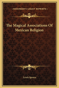 The Magical Associations Of Mexican Religion