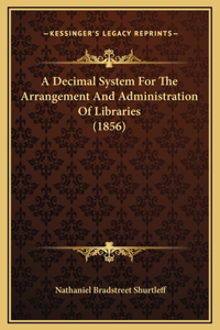 A Decimal System For The Arrangement And Administration Of Libraries (1856)