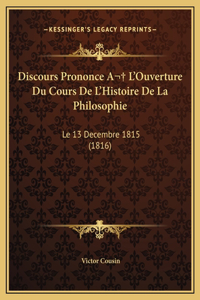 Discours Prononce A L'Ouverture Du Cours De L'Histoire De La Philosophie