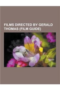 Films Directed by Gerald Thomas (Film Guide): Carry on Screaming!, Carry On... Up the Khyber, Carry on Regardless, Carry on Sergeant, Carry on Nurse,