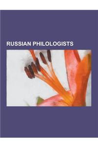 Russian Philologists: Mikhail Bakhtin, Oleg Trubachyov, Franz Anton Schiefner, Vladimir Propp, Nikolai Dmitriev, Alexander Kasimovich Kazemb