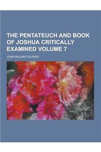 The Pentateuch and Book of Joshua Critically Examined Volume 7
