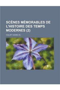 Scenes Memorables de L'Histoire Des Temps Modernes (2)