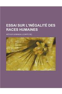 Essai Sur L'Inegalite Des Races Humaines