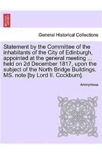 Statement by the Committee of the Inhabitants of the City of Edinburgh, Appointed at the General Meeting ... Held on 2D December 1817, Upon the Subject of the North Bridge Buildings. Ms. Note [by Lord II. Cockburn].