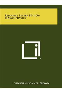 Resource Letter Pp-1 on Plasma Physics