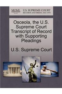 Osceola, the U.S. Supreme Court Transcript of Record with Supporting Pleadings