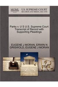 Parks V. U S U.S. Supreme Court Transcript of Record with Supporting Pleadings