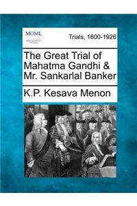 The Great Trial of Mahatma Gandhi & Mr. Sankarlal Banker