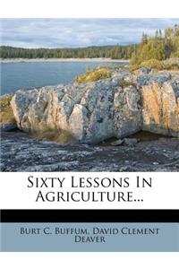 Sixty Lessons in Agriculture...