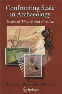 Confronting Scale in Archaeology: Issues of Theory and Practice