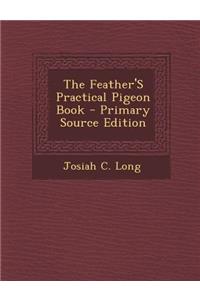 Feather's Practical Pigeon Book