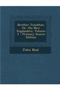 Brother Jonathan: Or, the New Englanders, Volume 3