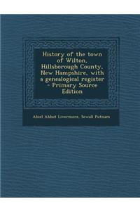 History of the Town of Wilton, Hillsborough County, New Hampshire, with a Genealogical Register