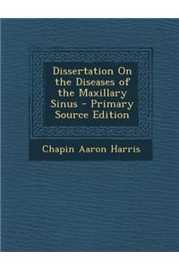 Dissertation on the Diseases of the Maxillary Sinus