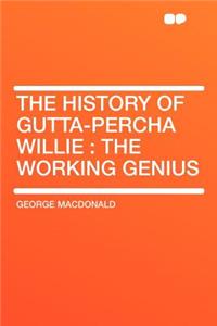 The History of Gutta-Percha Willie