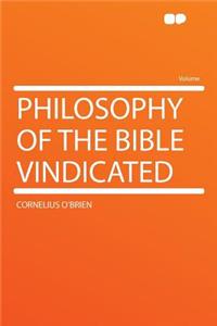 Philosophy of the Bible Vindicated
