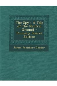The Spy: A Tale of the Neutral Ground