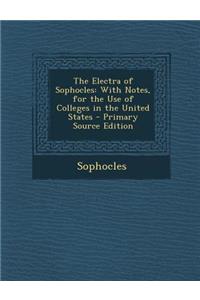 The Electra of Sophocles: With Notes, for the Use of Colleges in the United States