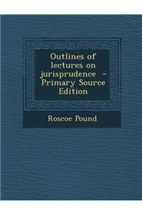 Outlines of Lectures on Jurisprudence