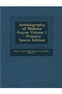 Autobiography of Madame Guyon Volume 1