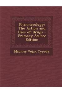 Pharmacology: The Action and Uses of Drugs