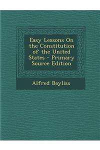 Easy Lessons on the Constitution of the United States