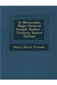 In Memoriam, Major-General Joseph Hooker - Primary Source Edition