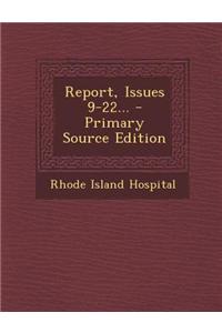 Report, Issues 9-22... - Primary Source Edition