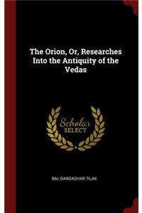 Orion, Or, Researches Into the Antiquity of the Vedas