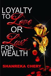 Loyalty to Love or Lust for Wealth