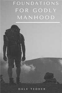 Foundations for Godly Manhood