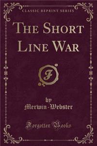 The Short Line War (Classic Reprint)