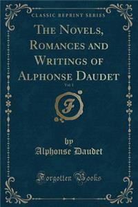 The Novels, Romances and Writings of Alphonse Daudet, Vol. 1 (Classic Reprint)