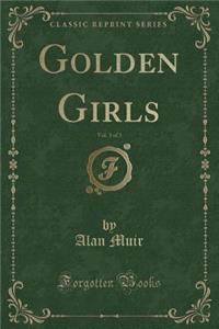 Golden Girls, Vol. 3 of 3 (Classic Reprint)