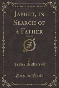 Japhet, in Search of a Father, Vol. 1 of 3 (Classic Reprint)