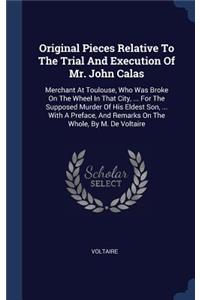 Original Pieces Relative To The Trial And Execution Of Mr. John Calas
