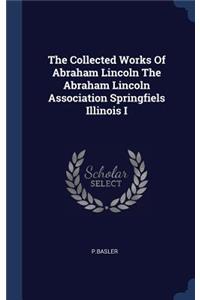 The Collected Works Of Abraham Lincoln The Abraham Lincoln Association Springfiels Illinois I