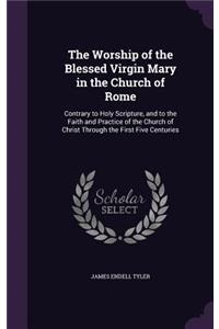 The Worship of the Blessed Virgin Mary in the Church of Rome