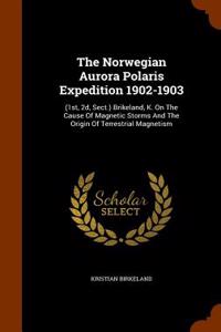 The Norwegian Aurora Polaris Expedition 1902-1903
