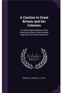 Caution to Great Britain and her Colonies