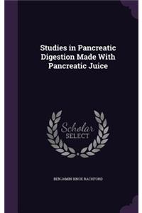Studies in Pancreatic Digestion Made with Pancreatic Juice