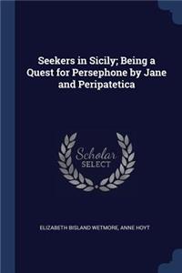 Seekers in Sicily; Being a Quest for Persephone by Jane and Peripatetica