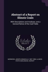 Abstract of a Report on Illinois Coals